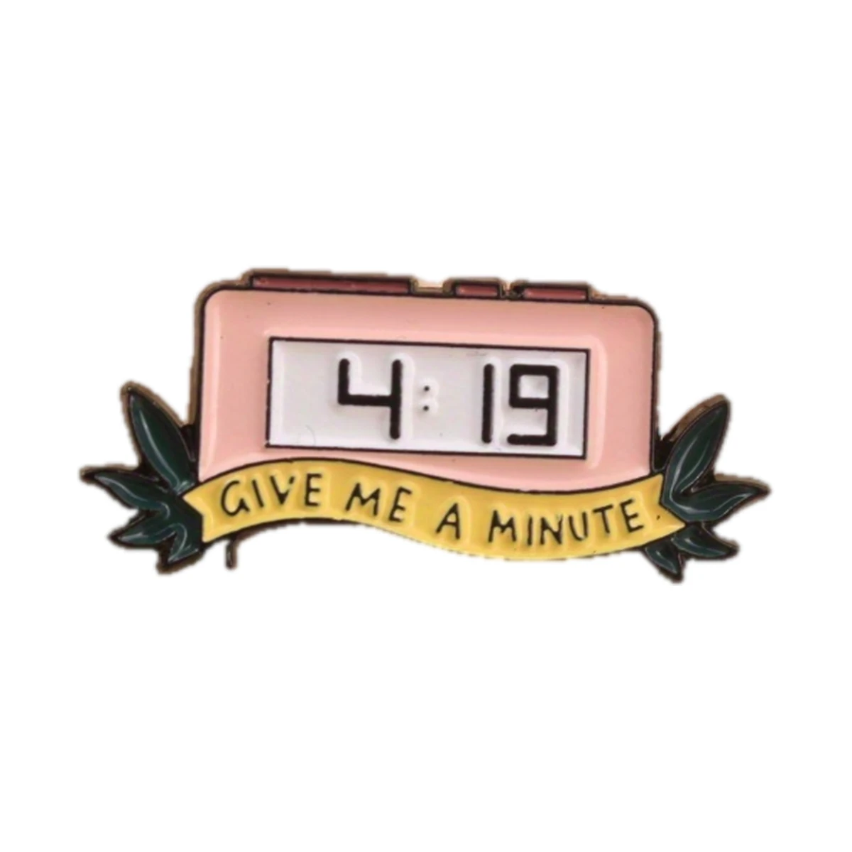 Значок емальований «Give Me a Minute»
